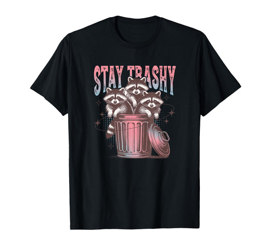Stay Trashy Raccoon T-Shirt