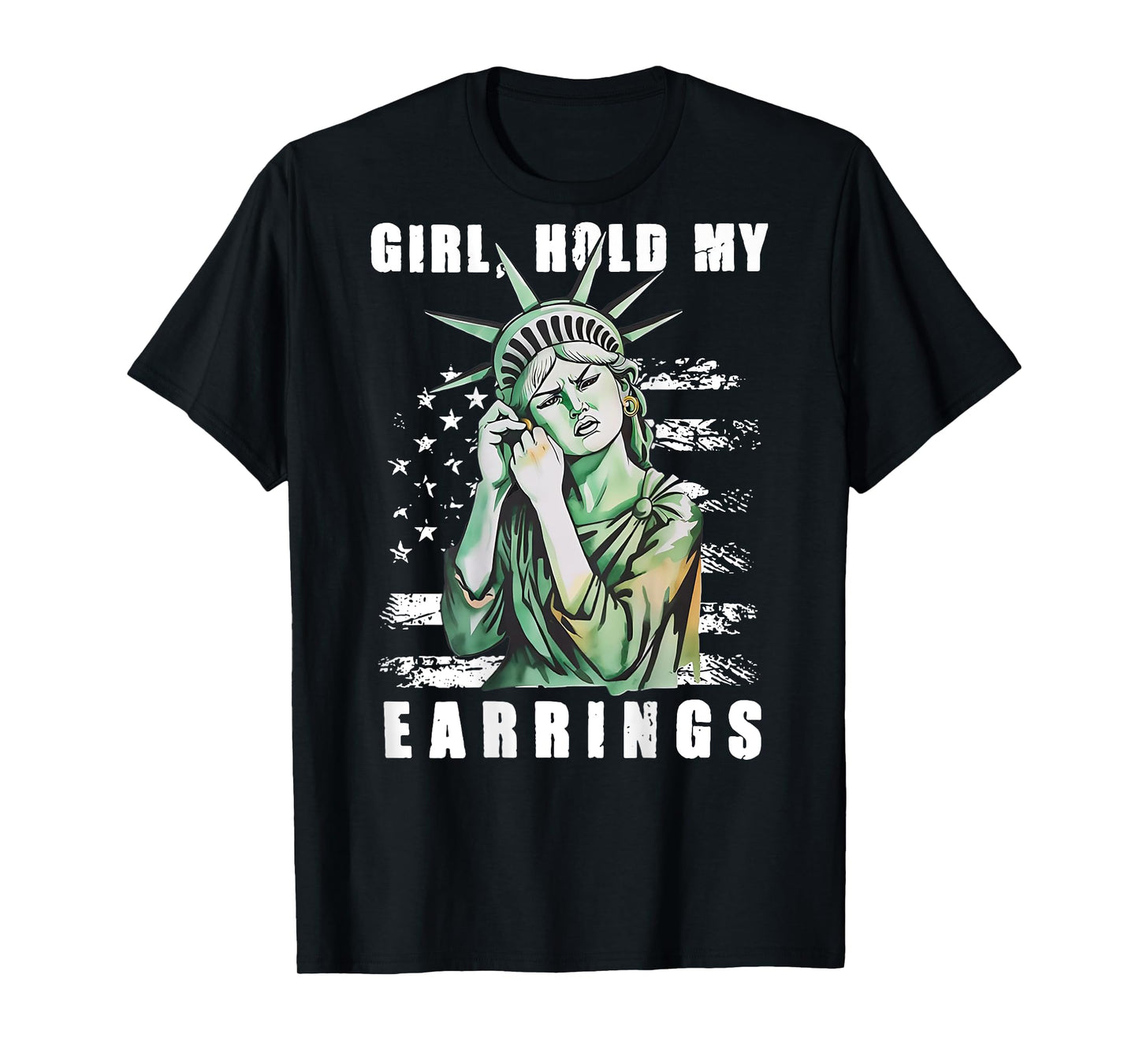 Girl Hold My Earrings - Statue of Liberty (on back) T-Shirt