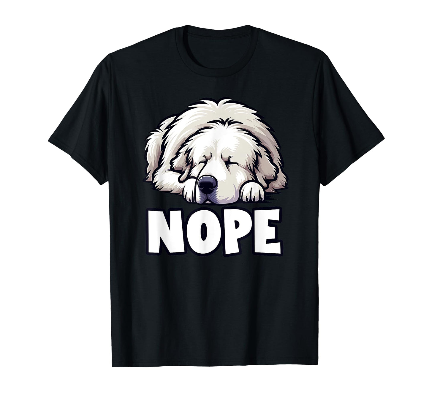Great Pyrenees Nope Funny Lazy Pet Cute Not Today Bored T-Shirt