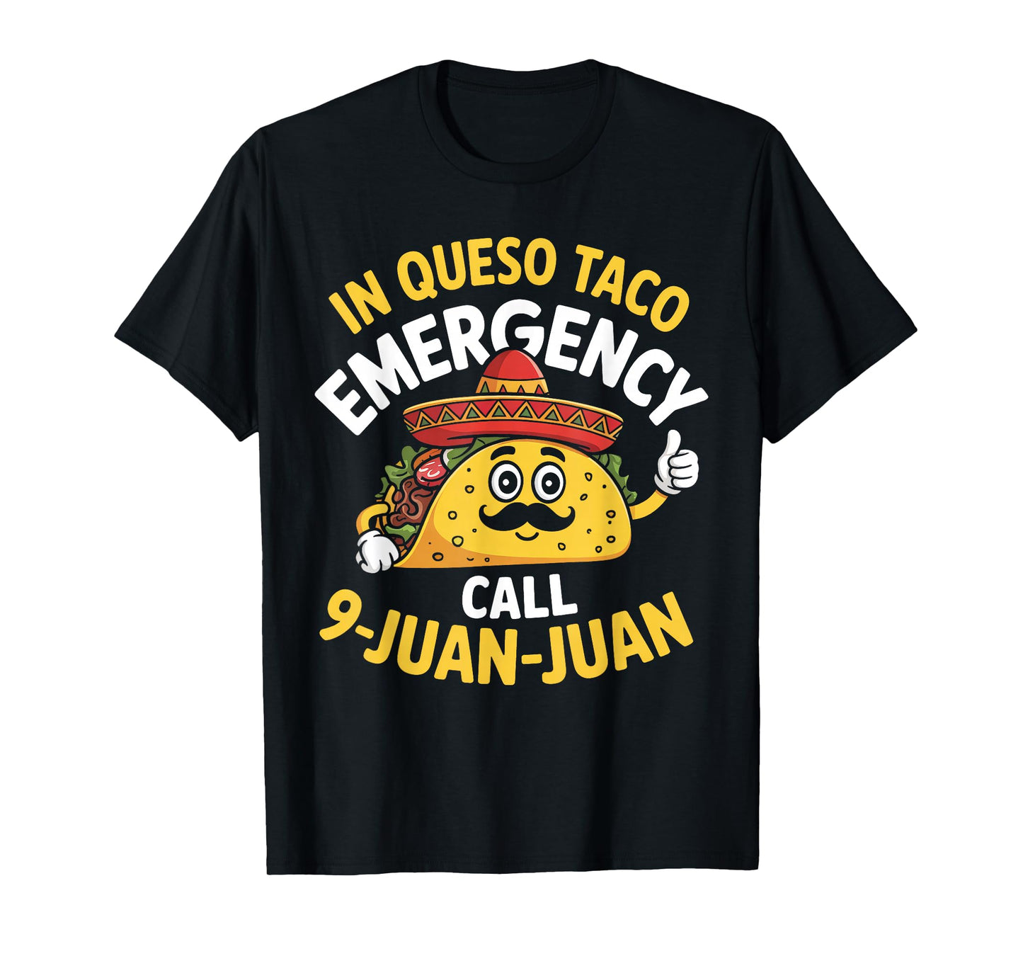 In Queso Emergency Call 9 Juan Juan Mexican Cinco De Mayo T-Shirt