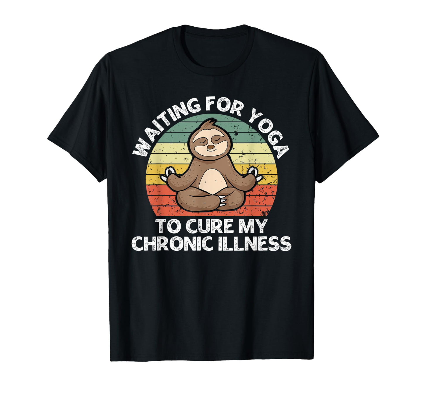 Waiting for Yoga to Cure My Chronic Illness Fun Sloth Animal T-Shirt