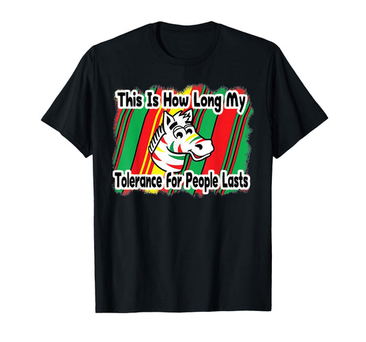 This Is How Long My Tolerance for People Lasts T-Shirt