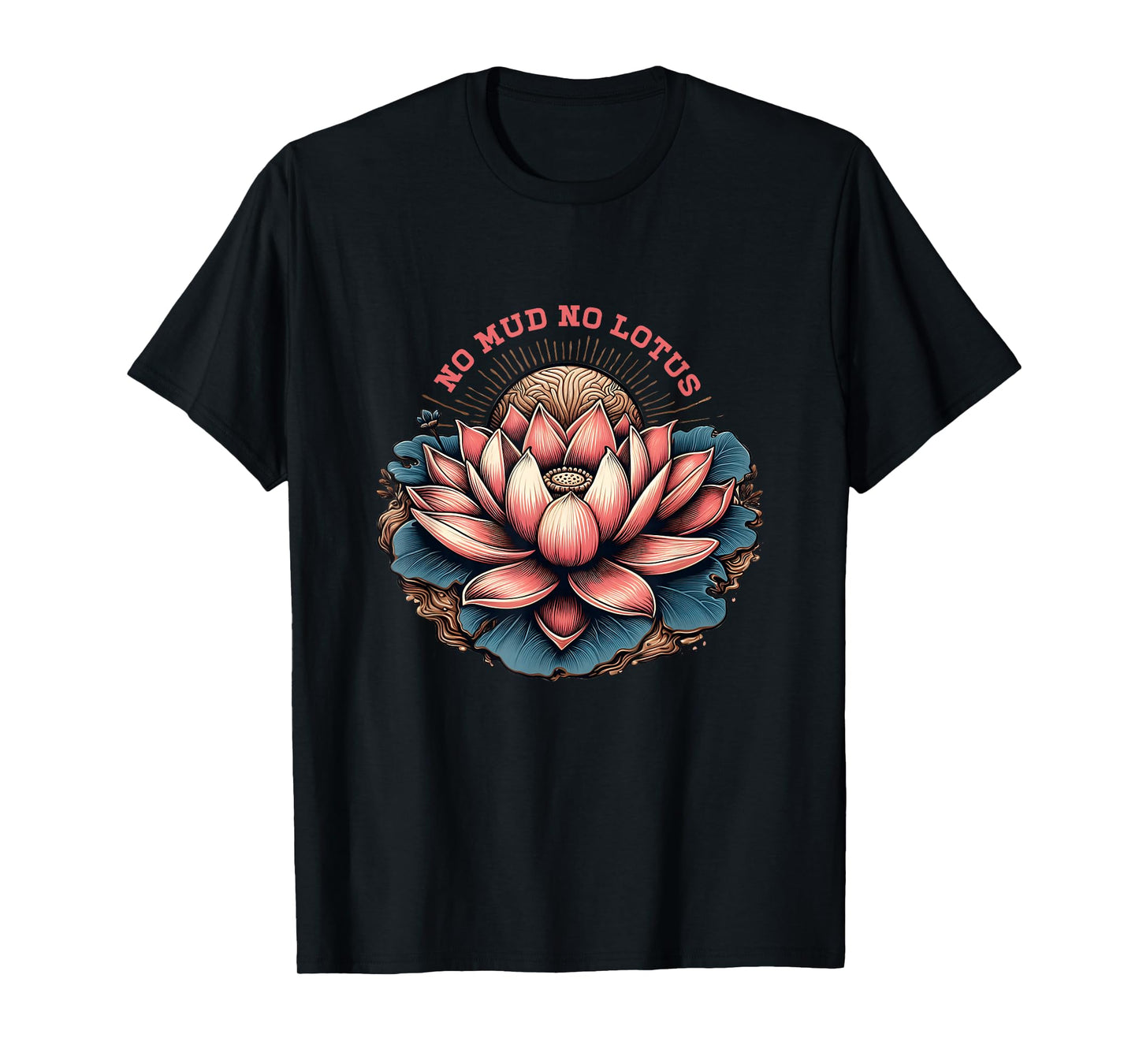 No Mud And No Lotus Zen Buddhism Buddhist Buddha Yoga T-Shirt