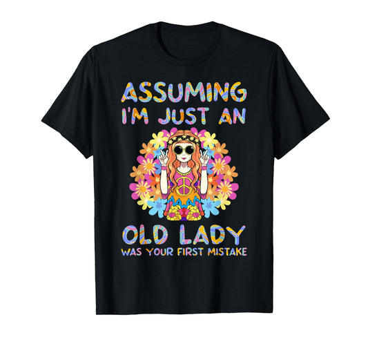Assuming I'm Just An Old Lady Hippie Floral Funny Hippie T-Shirt