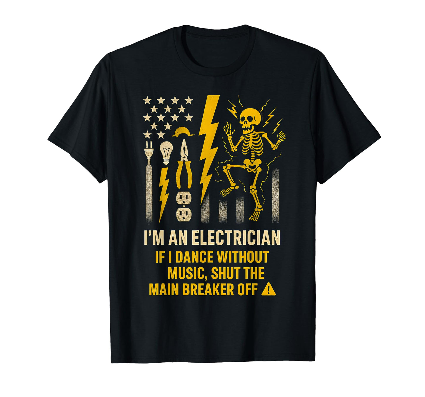 I'm An Electrician If I Dance Without Music Shut The Main T-Shirt