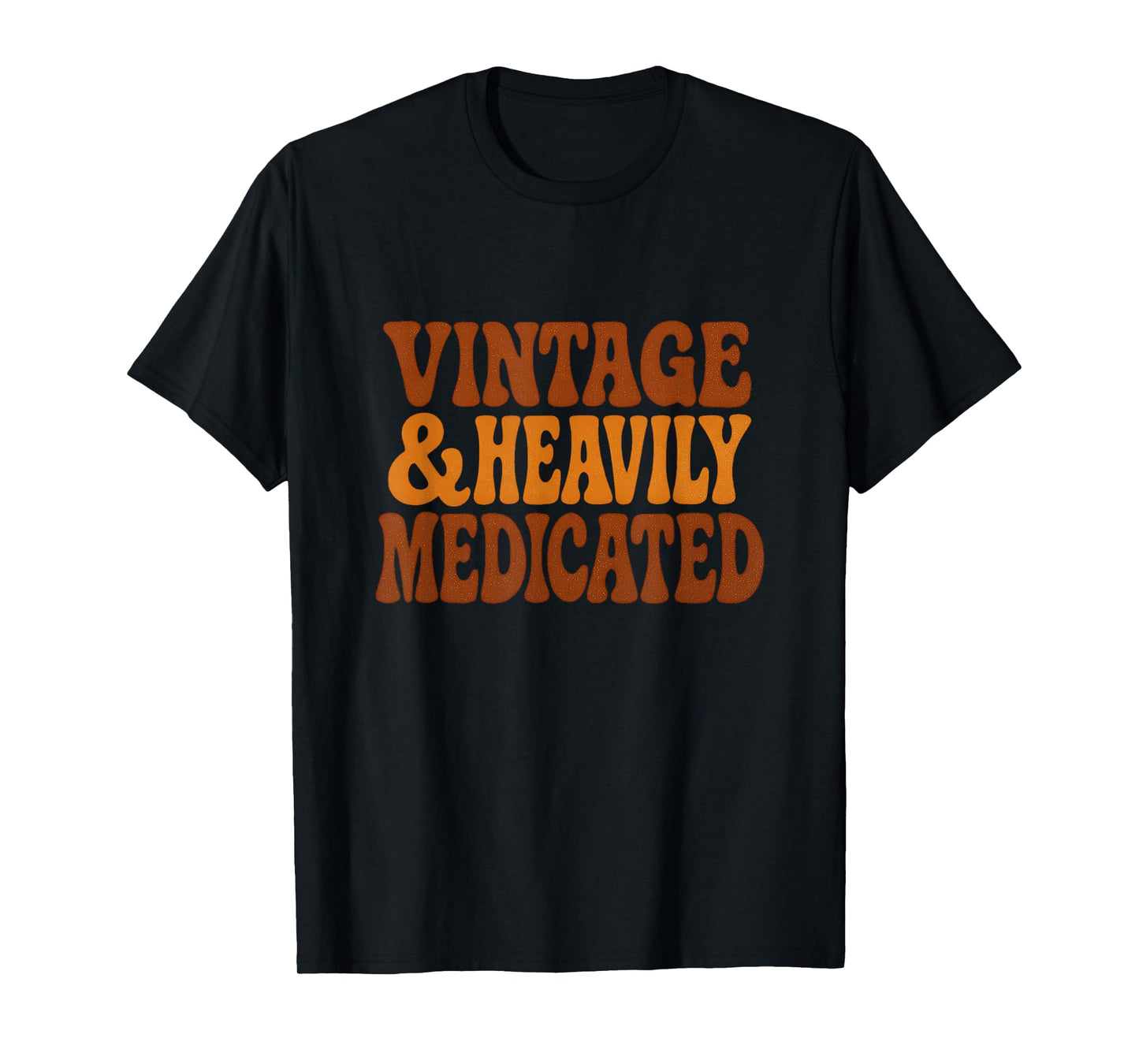 Vintage and Heavily Medicated Funny Getting Old Sarcastic T-Shirt