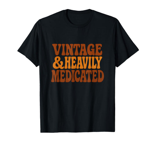 Vintage and Heavily Medicated Funny Getting Old Sarcastic T-Shirt