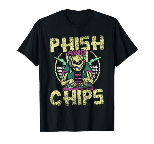 Phish And Chips Hacking Hack It Computer Hacker T-Shirt