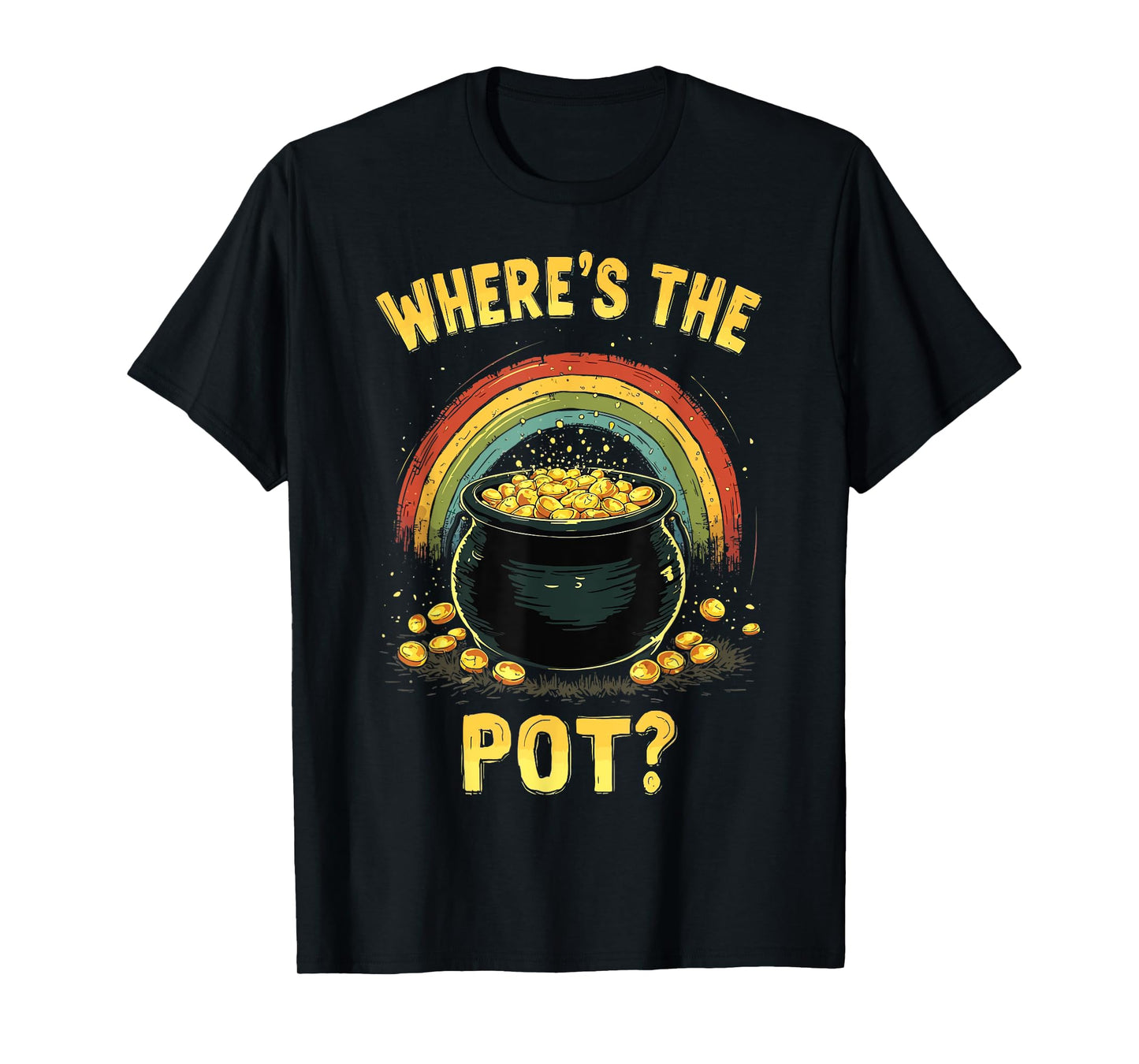 Funny St Patrick's Day Where’s The Pot? Irish Gold T-Shirt