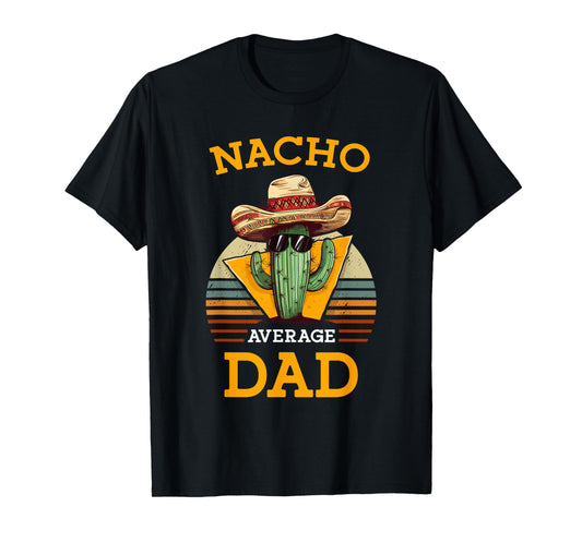Nacho Average Dad Funny Father Joke Vintage Cinco De Mayo T-Shirt