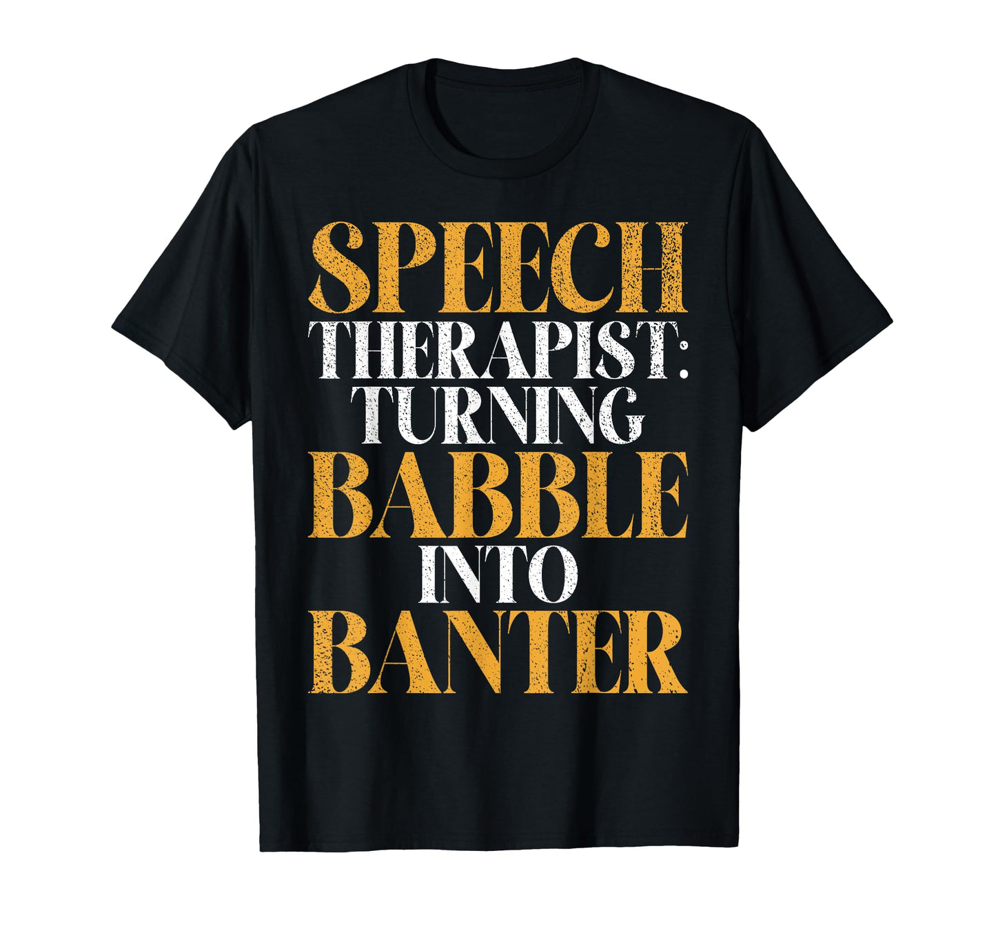 Turning Babble into Banter Speech Therapy T-Shirt