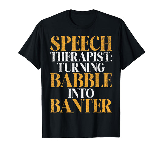 Turning Babble into Banter Speech Therapy T-Shirt