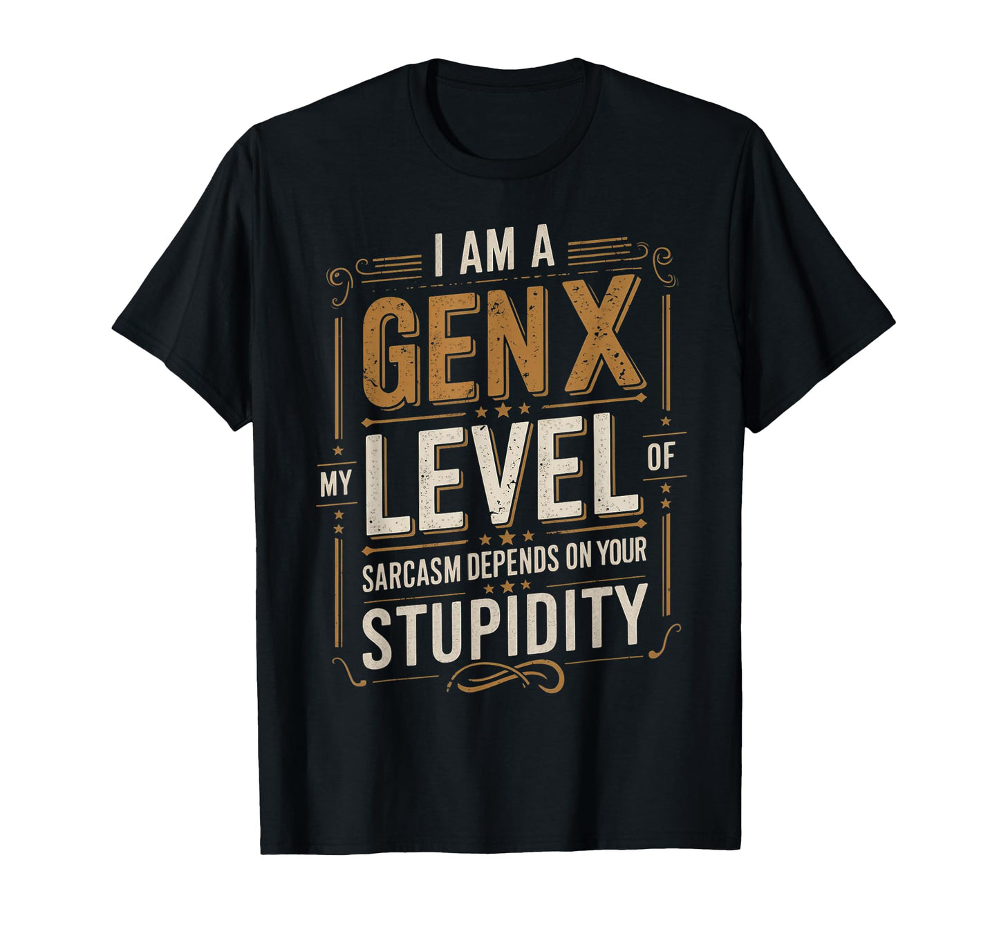 Level Of Sarcasm Depends On Humor Generation X Funny Gen X T-Shirt