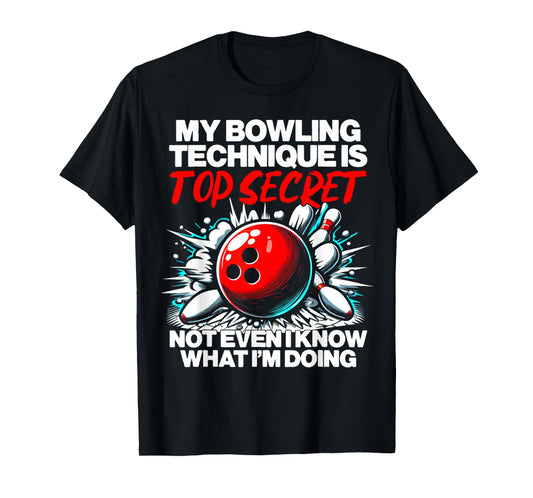 My Bowling Technique Is Top Secret Funny Mens Womens Bowling T-Shirt