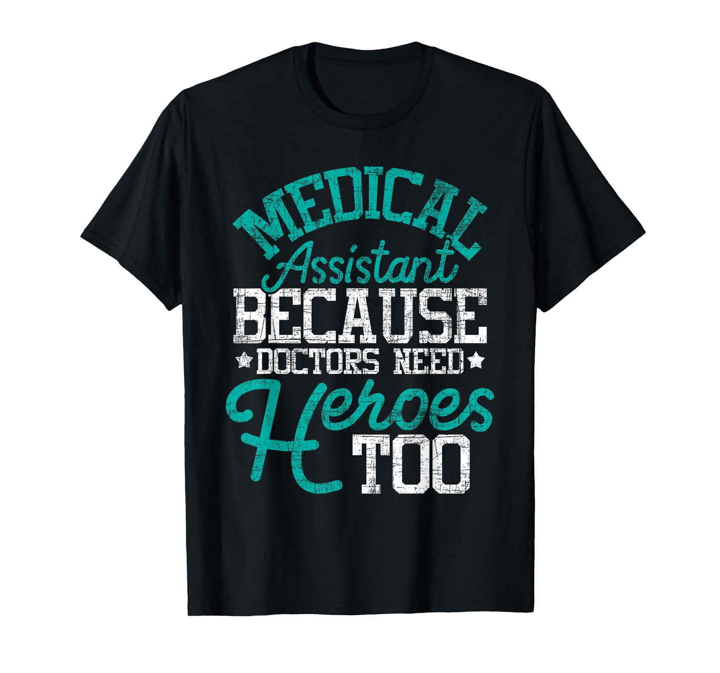 Doctors Need Heroes - Medical Assistant Healthcare Worker MA T-Shirt