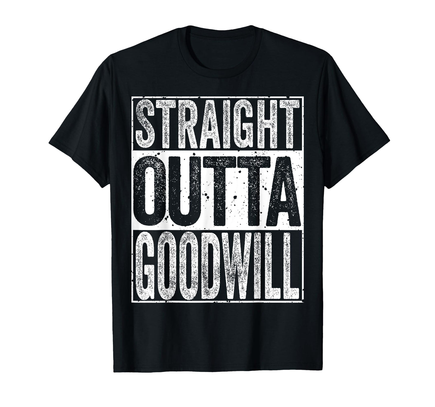 Straight Outta GoodWill T-Shirt