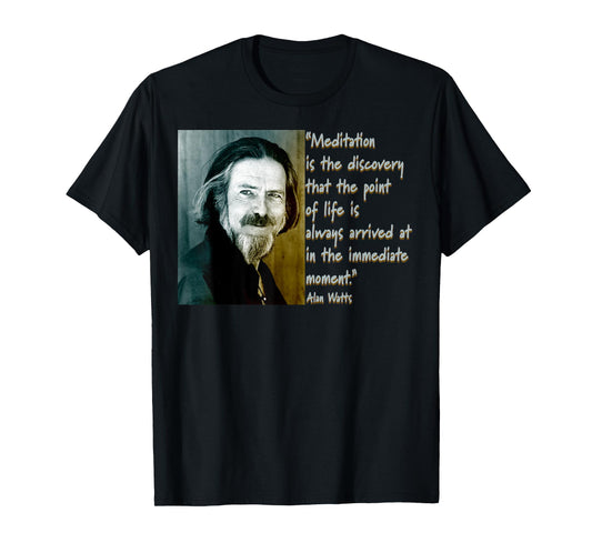 Alan Watts Quote - Mindful Meditation Design T-Shirt