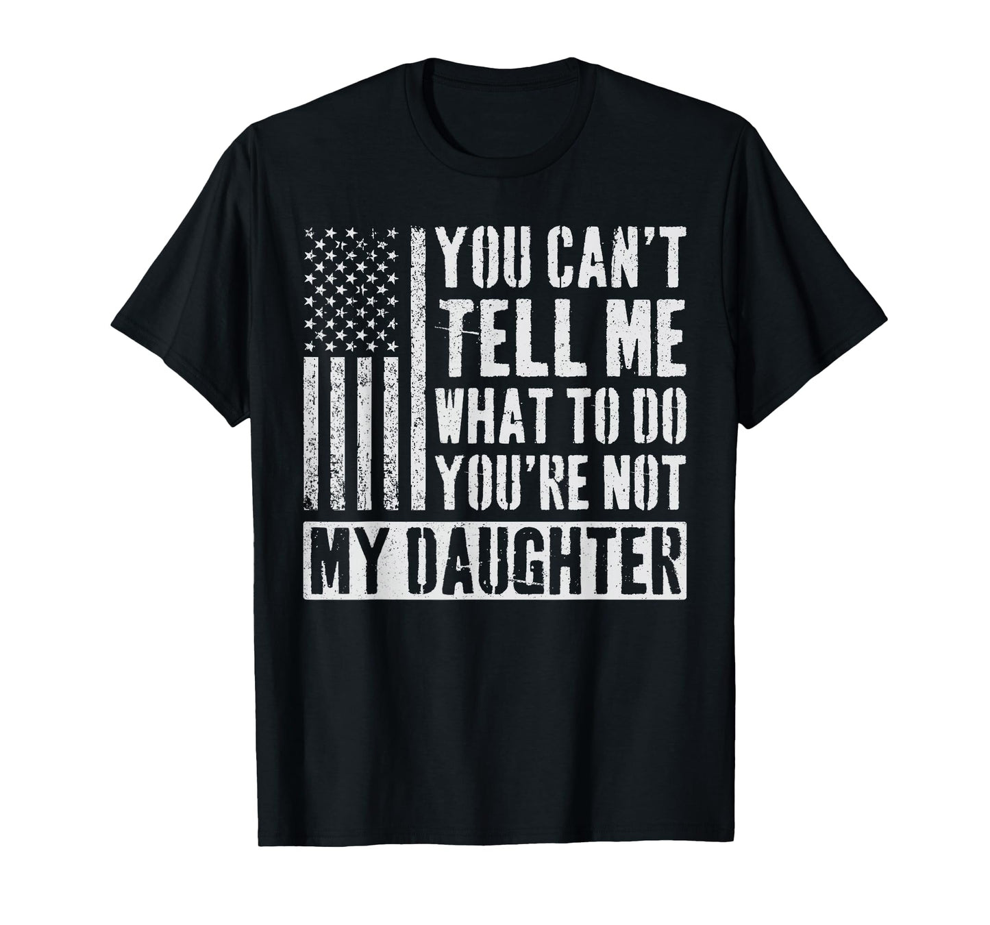 You Can't Tell Me What To Do Daughter T-Shirt