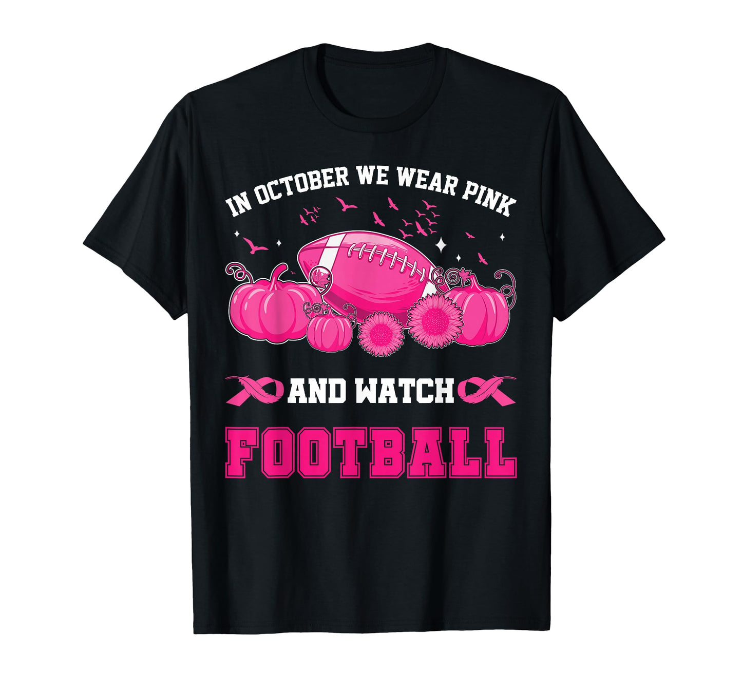 In October We Wear Pink And Watch Football Breast Awareness T-Shirt
