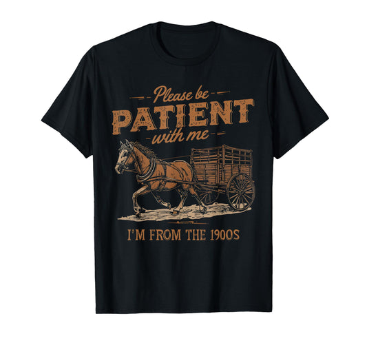 Please Be Patient with Me I'm from the 1900s vintage T-Shirt