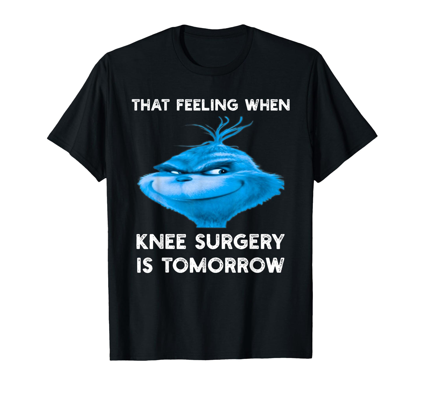 Funny That Feeling When Knee Surgery Is Tomorrow Meme T-Shirt
