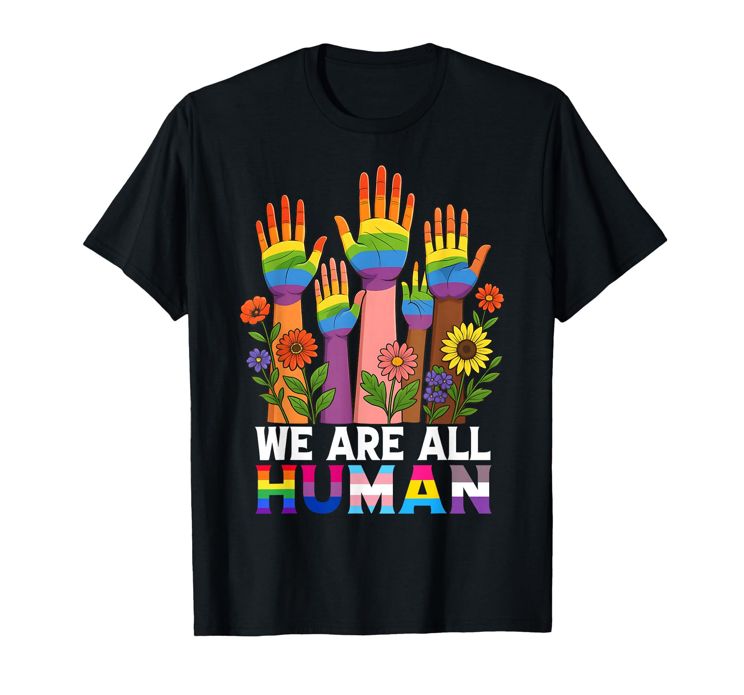 We Are All Human Rainbow LGBT LGBTQ Transgender Hand Flower T-Shirt