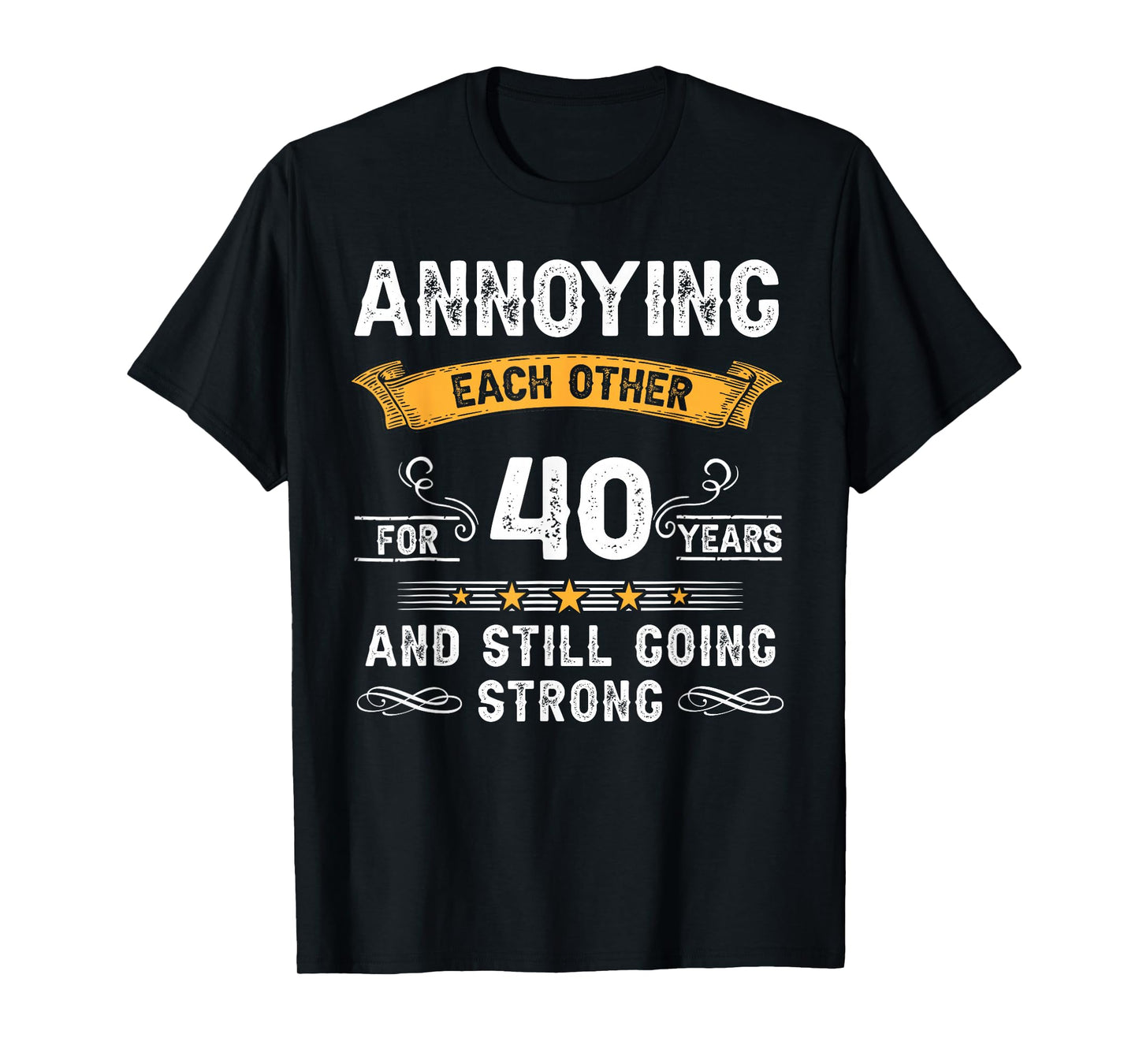 Annoying Each Other For 40 Years 40th Wedding Anniversary T-Shirt
