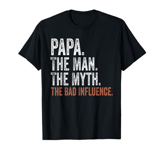 Papa The Man The Myth The Bad Influence Father's Day Papa T-Shirt