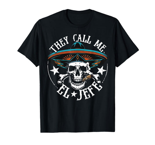 They Call Me El Jefe Mexican Sugar Skull Cinco De Mayo T-Shirt