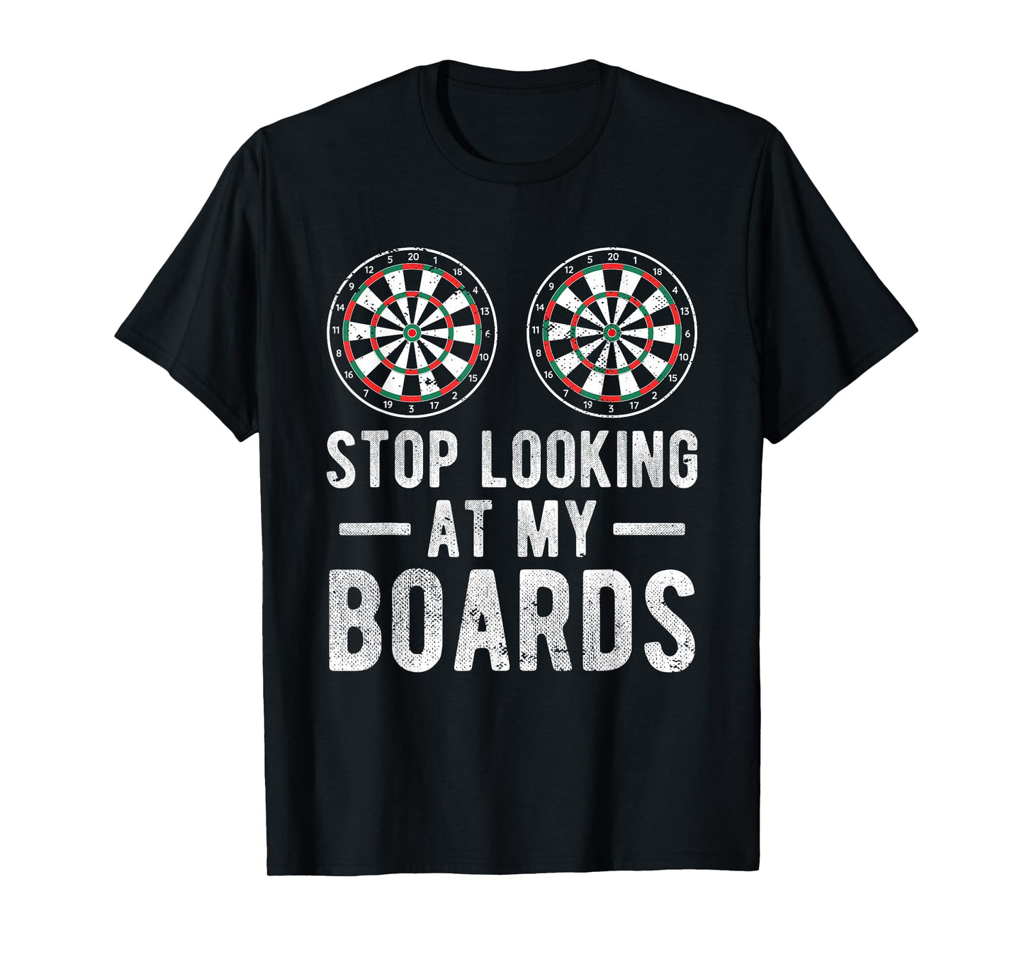 Stop Looking At My Boards Dart Player Dartboard Funny Darts T-Shirt