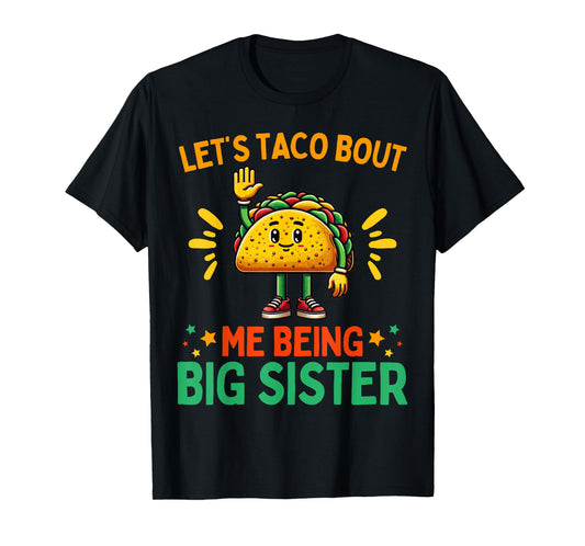 Let's Taco Bout Me Being Big Sister Baby Announcement T-Shirt
