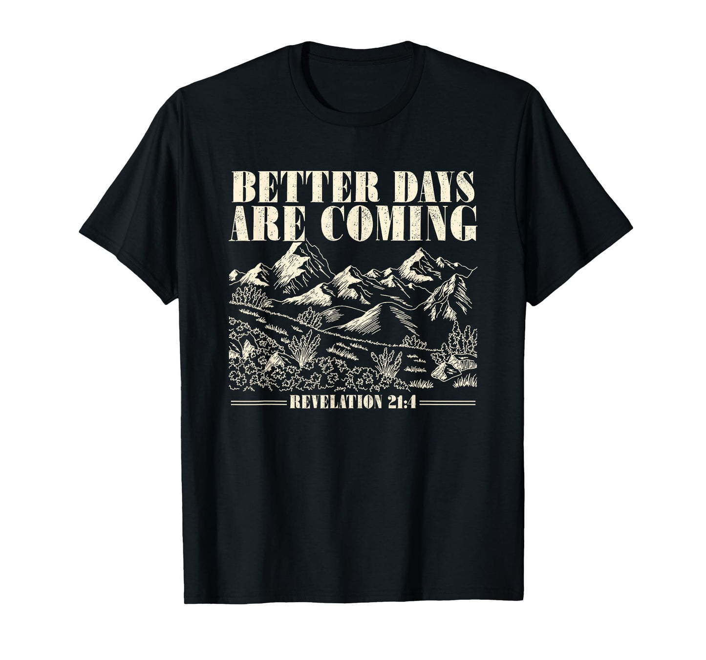 Better Days Are Coming Jesus Pray Bible Verse T-Shirt