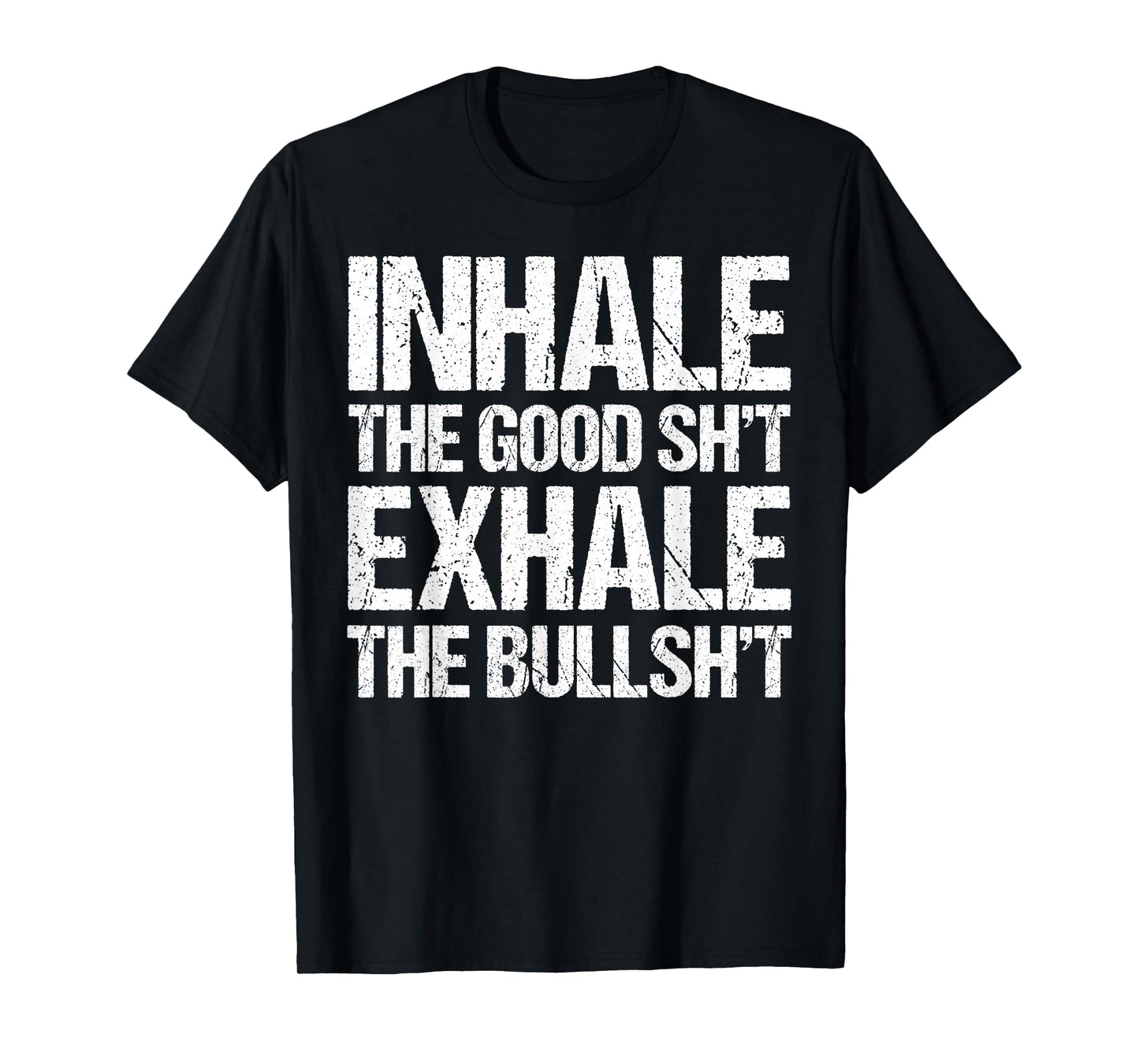 Inhale Good Shit Exhale Bullshit Yoga Weed Stoner Meditation T-Shirt