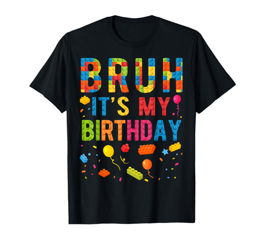 Bruh It's My Birthday Building Blocks Birthday Boy T-Shirt