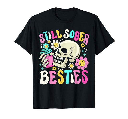 Still Sober Besties Funny Sobriety Anniversary AA NA Women T-Shirt
