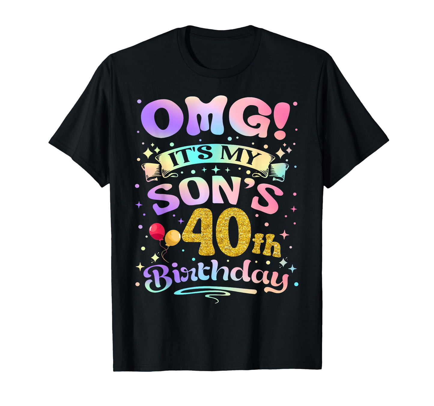 OMG It's My Son's 40th Birthday Happy 40 Years Old T-Shirt