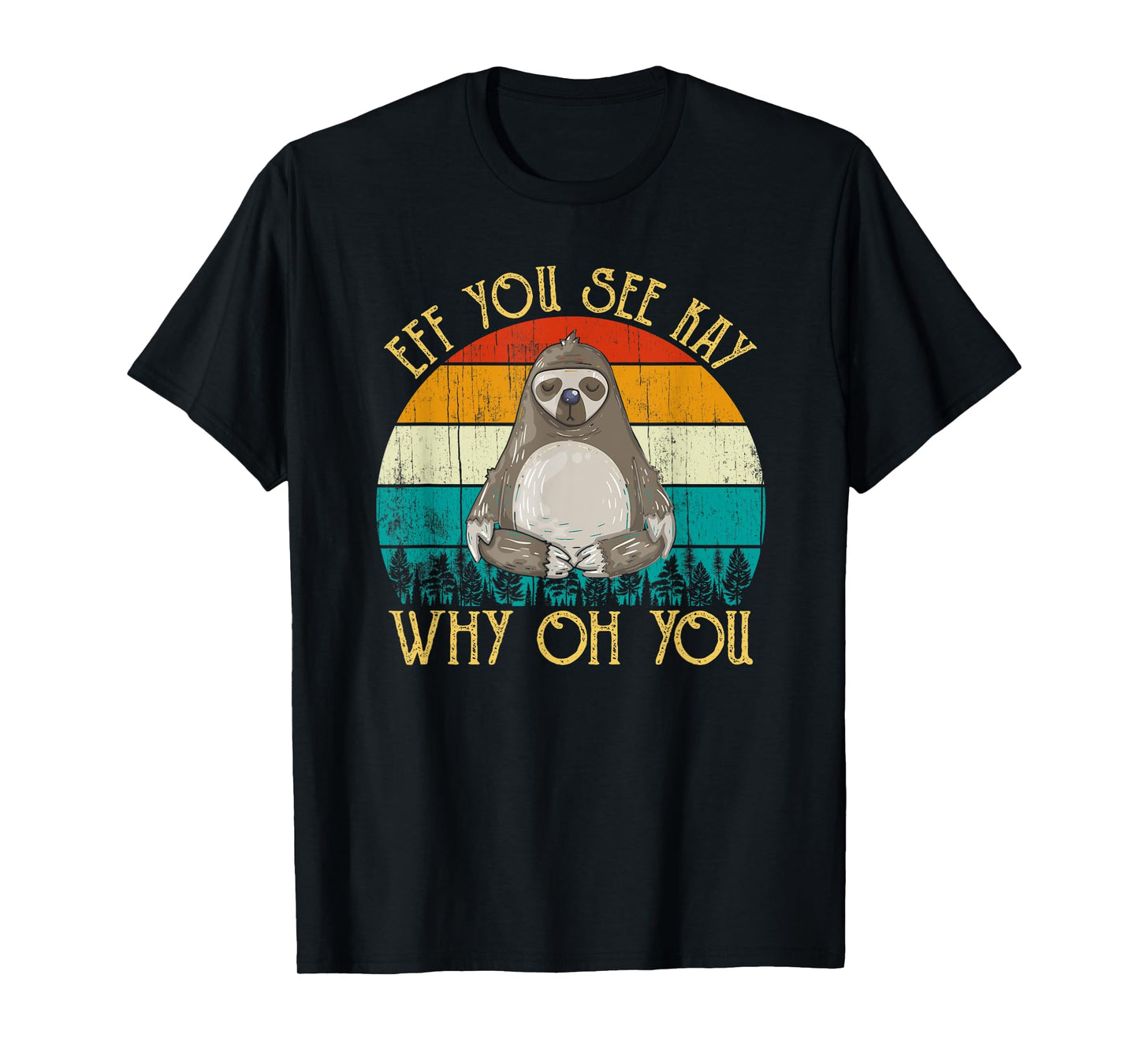 Eff You See Kay Why Oh You - Funny Vintage Sloth Lover Yoga T-Shirt