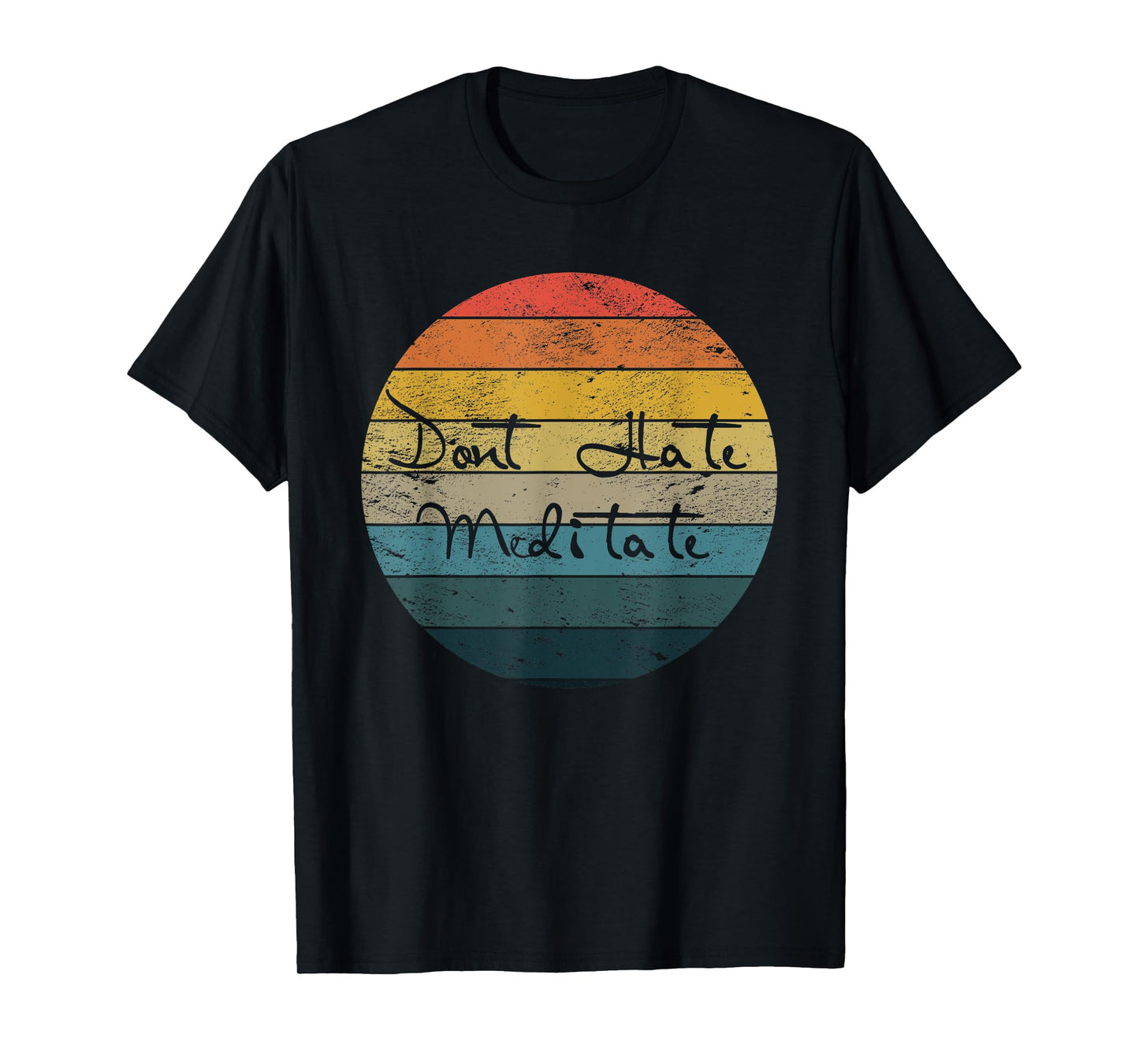 Dont Hate Meditate Gift Idea for Yoga Lovers T-Shirt