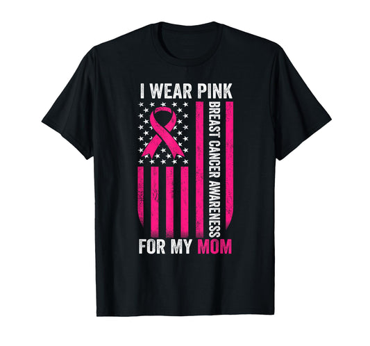 I Wear Pink For My Mom Breast Cancer Awareness American Flag T-Shirt