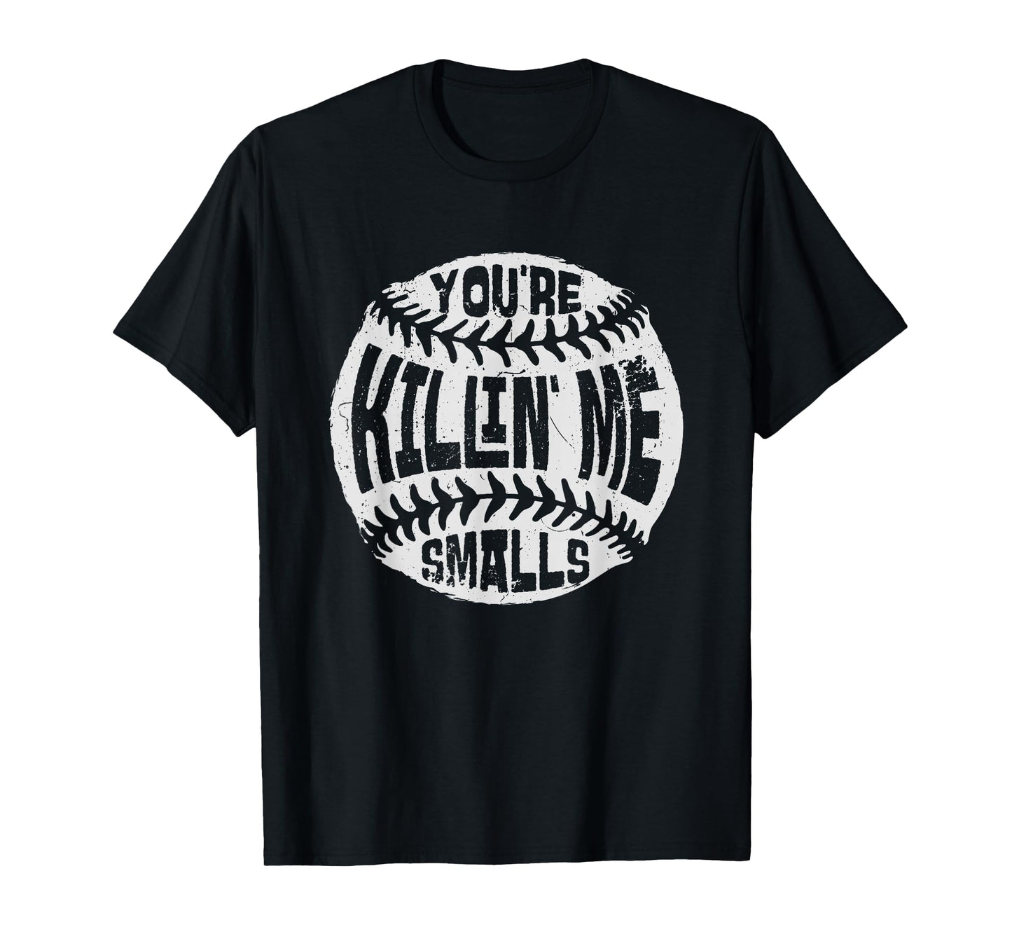 You're Killin' Me Smalls Baseball Mom Sister Aunt Softball T-Shirt