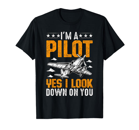 I'm A Pilot yes I look down on you Airplane Aviation T-Shirt
