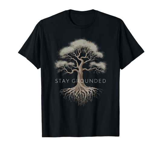 Stay Grounded - Inspiring Tree Roots Design T-Shirt