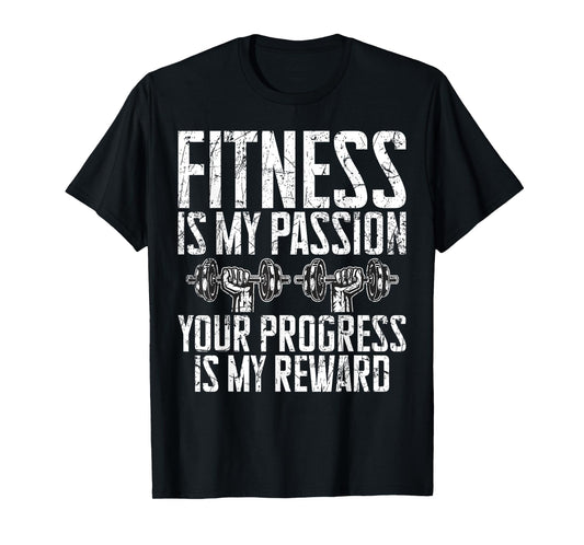 Fitness is my Passion your Progress is my Reward Trainer T-Shirt
