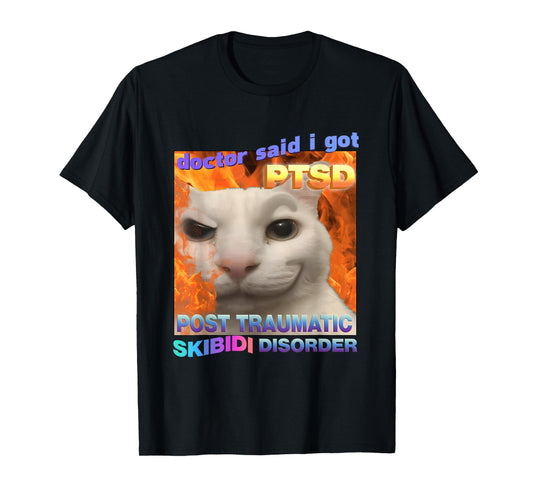 Doctor Said I Got PTSD Skibidi Disorder Meme Cat Weird Funny T-Shirt