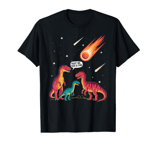 Dinosaurs Meteorite Sarcastic This is Fine Funny T-Shirt