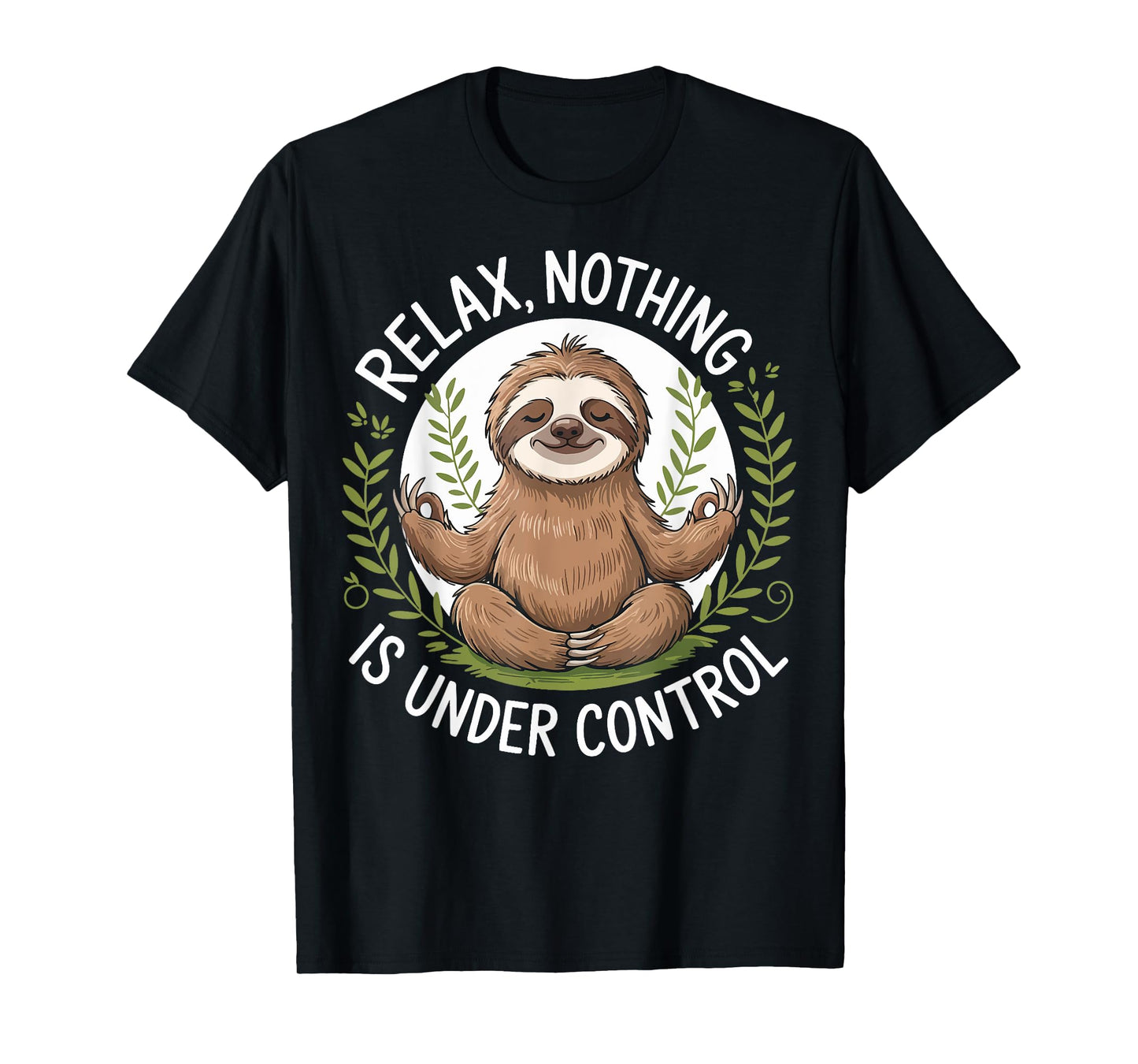 Relax Nothing Is Under Control T-Shirt