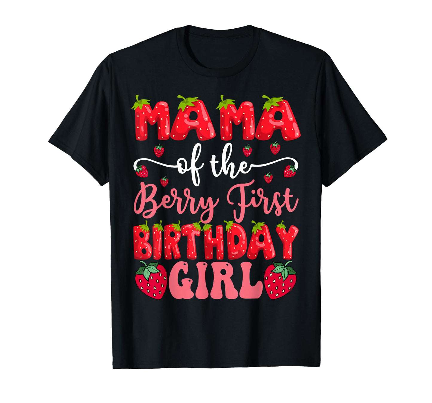 Mama Of The Berry First Birthday Girl Strawberry Lover T-Shirt
