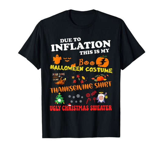 Due To Inflation This Is My Halloween Thanksgiving Christmas T-Shirt