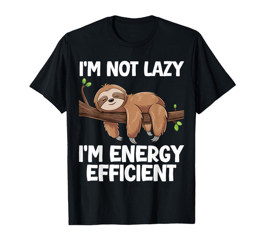 I'm Not Lazy I'm Energy Efficient Sloth T-Shirt