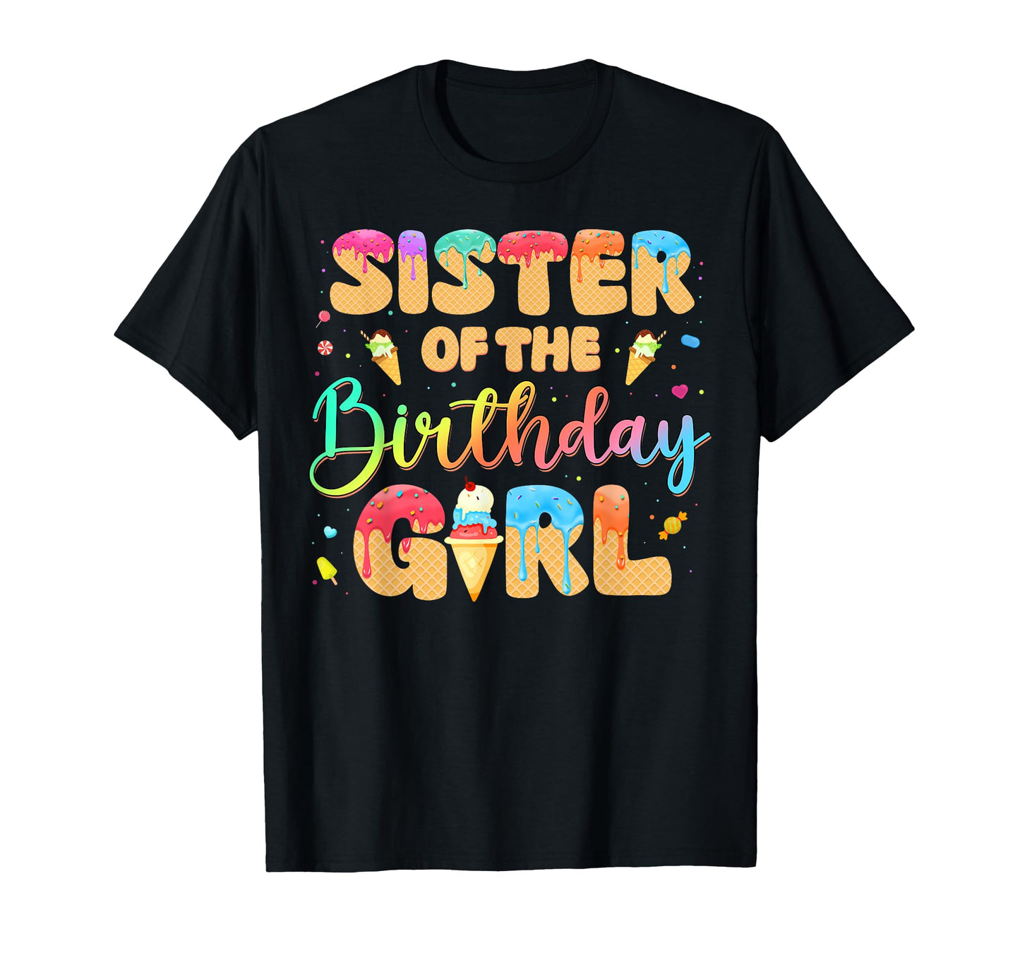 Sister Of The Birthday Girl Ice Cream Funny Birthday Girl T-Shirt